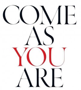 COME AS YOU ARE